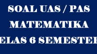 Soal PAS Matematika Kelas 6 SD Semester 1