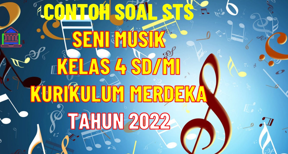 Kelas 4 SD/MI Seni Musik PAS Merdeka Silabus Soal Tahun 2022/2023