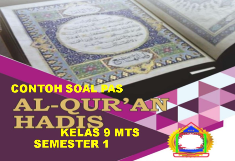 Soal PAS Al-Qur'an Hadits Kelas 9 MT Semester 1 Sesuai KMA 183 2022/2023