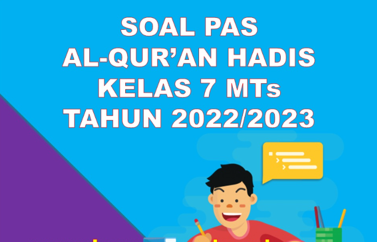 Soal Hadits Sesuai PAS Al-Qur'an Kelas 7 MT Semester 1 KMA 183 Tahun Pelajaran 2022/2023