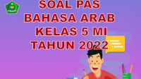 Soal PAS Bahasa Arab Kelas 5 MI Semester 1 Berdasarkan KMA 183 Tahun 2022/2023