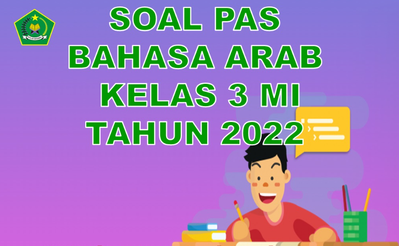 Soal PAS Kelas 3 MI Bahasa Arab Term 1 berdasarkan KMA 183 tahun pelajaran 2022/2023